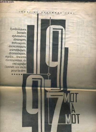 LIBERATION - LUNDI 22 DECEMBRE 1997 - 1997 MOT A MOT - RETROSPECTIVE - en un mot comme en cent, abrogation, agent d'ambiance, allocs, auteur, avatar, baionette, bizutage, bys band, cabaret, che, civique, citoyens, classes moyennes.