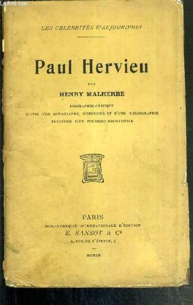 PAUL HERVIEU - BIOGRAPHIE-CRITIQUE SUIVI D'UN AUTOGRAPHE, D'OPINIONS ET D'UNE BIBLIOGRAPHIE PRECEDEE D'UN PORTRAIT-FRONTISPICE - LES CELEBRITES D'AUJOURD'HUI