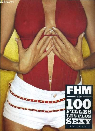 FHM - LES 100 FILLES LES PLUS SEXY - EDITION …