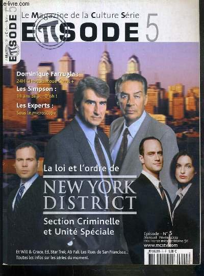 EPISODE - LE MAGAZINE DE LA CULTURE SERIE - N°5 - FEVRIER 2003 - LA LOI ET L'ORDRE DE NEW YORK DISTRICT SECTION CRIMINELLE ET UNITE SPECIALE - dominique farrugia: son opinion sur l'univers televisuel, evenement ed "retour aux sources".