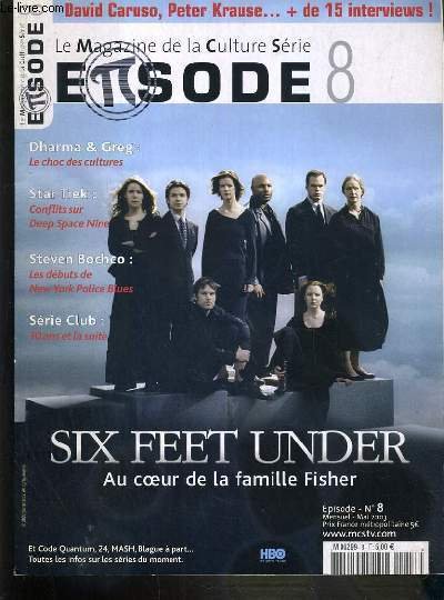 EPISODE - LE MAGAZINE DE LA CULTURE SERIE - N° 8 - MAI 2003 - SIX FEET UNDER - AU COEUR DE LA FAMILLE FISHER - invité david caruso-entretien avec un expert à Miami, titoff-son opinion sur l'univers televisuel, dossier six feet under souris puisque.