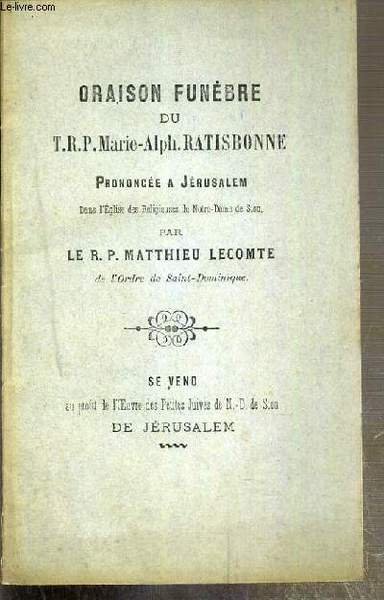 ORAISON FUNEBRE DU T.R.P. MARIE-ALPH. RATISBONNE - PRONONCEE A JERUSALEM | Immagine principale
