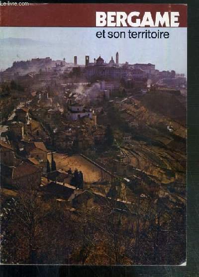 BERGAME ET SON TERRITOIRE HISTOIRE, ART, NOTICE SUR LA PROVINCE, … | Immagine principale