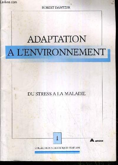 ADAPTATION A L'ENVIRONNEMENT DU STRESS A LA MALADIE / COLLECTION …