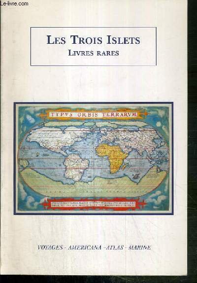 CATALOGUE - LES TROIS ISLETS - LIVRES RARES - MARINE - VOYAGES - AMERICANA - ATLAS - DECEMBRE 2004