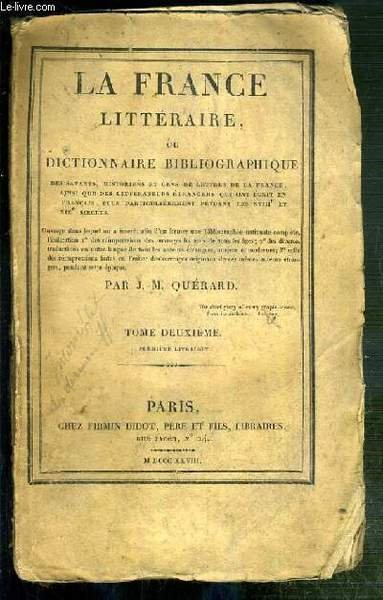 LA FRANCE LITTERAIRE OU DICTIONNAIRE BIBLIOGRAPHIQUE DES SAVANTS, HISTORIENS ET …
