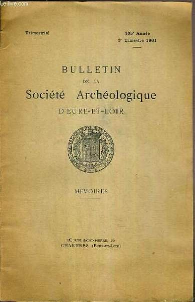 BULLETIN DE LA SOCIETE ARCHEOLOGIQUE D'EURE-ET-LOIRE - MEMOIRES - 105e …