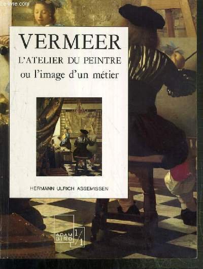 VERMEER - L'ATELIER DU PEINTRE OU L'IMAGE D'UN METIER