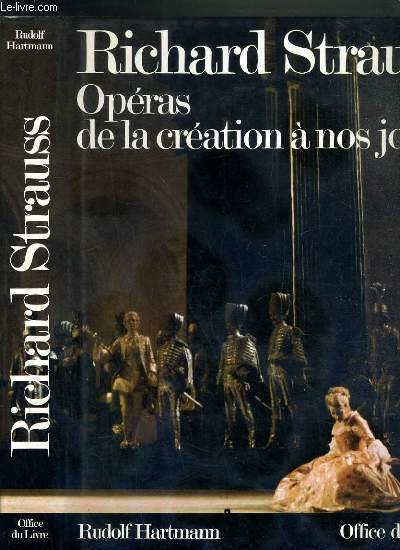 RICHARD STRAUSS - OPERAS DE LA CREATION A NOS JOURS