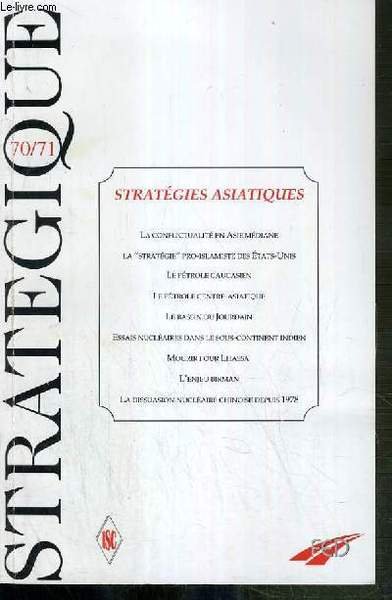 STRATEGIQUE - N° 70/71 - STRATEGIES ASIATIQUES - 2-3/98 - la conflictualite en Asie mediane: analyse strategique de Patrick Dombrowsky - genese et actualité de la "strategie" pro-islamique des Etats-Unis par Alexandre Del Valle - le petrole, un facteur.
