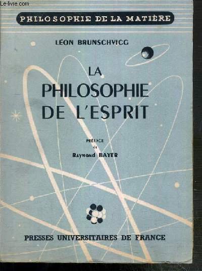 LA PHILOSOPHIE DE L'ESPRIT - SEIZE LECONS PREFESSEES EN SORBONNE …