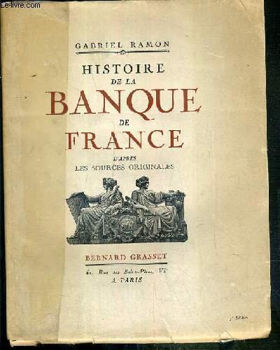 HISTOIRE DE LA BANQUE DE FRANCE D'APRES LES SOURCES ORIGINALES