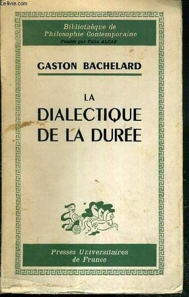 LA DIALECTIQUE DE LA DUREE / BIBLIOTHEQUE DE PHILOSOPHIE CONTEMPORAINE