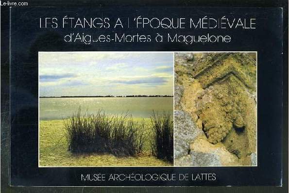 LES ETANGS A L'EPOQUE MEDIEVALE D'AIGUES-MORTES A MAGUELONE