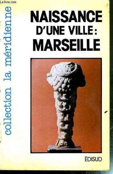 NAISSANCE D'UNE VILLE : MARSEILLE / COLLECTION LA MERIDIENNE - … | Immagine principale