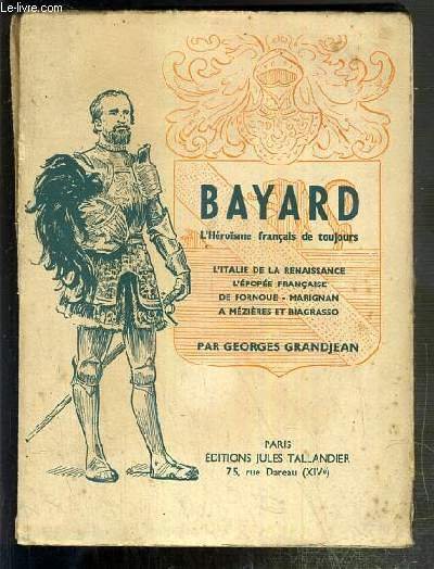 BAYARD - L'HEROISME FRANCAIS DE TOUJOURS - L'ITALIE DE LA …