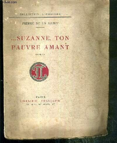 SUZANNE, TON PAUVRE AMANT / COLLECTION LITTERAIRE - EXEMPLAIRE N°14 …