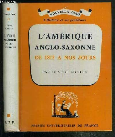 L'AMERIQUE ANGLO-SAXONNE DE 1815 A NOS JOURS / COLLECTION NOUVELLE …