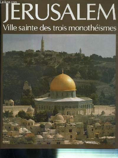 JERUSALEM - VILLE SAINTE DES TROIS MONOTHEISMES