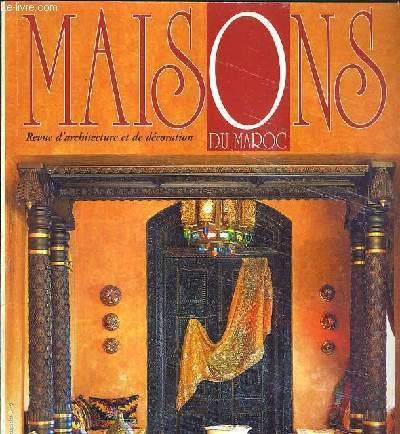 MAISON DU MAROC - N° 17 - JANVIER 1999 - INTERIEURS, UN HIVER CHALEUREUX - TENDANCES, LE SALON MAROCAIN - ART DE VIVRE, LA BRODERIE FAIT ENVIE - IDEES DECO, UN BUREAU A LA MAISON