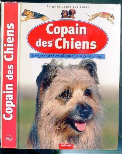 COPAIN DES CHIENS - COMPRENDRE ET EDUQUER TON FIDELE AMI