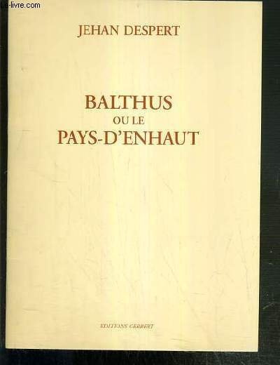 BALTHUS OU LE PAYS-D'ENHAUT - ENVOI DE L'AUTEUR.