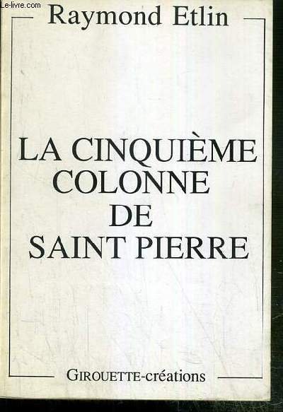 LA CINQUIEME COLONNE DE SAINT PIERRE - ENVOI DE L'AUTEUR.