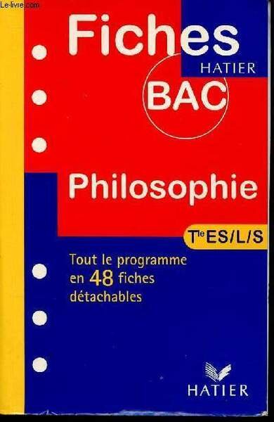 PHILOSOPHIE TERMINALES ES/L/S - FICHES BAC HATIER