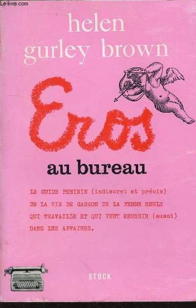 Eros au bureau : Le guide féminin (indiscret et précis) …