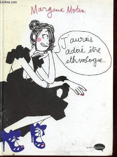 J'aurais adoré être ethnologue. (Collection : "Marabulles") | Immagine principale