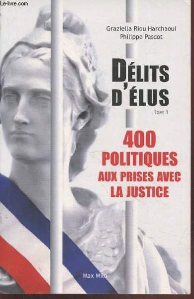 Délits d'élus : 400 politiques aux prises avec la justice …