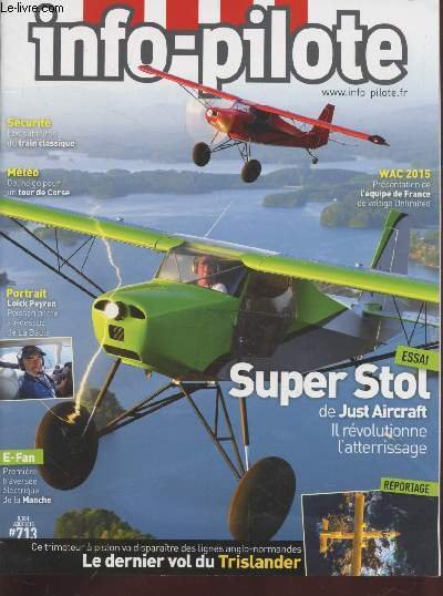 Info-Pilote n°713 Août 2015 : Super Stol de Just Aircraft. …