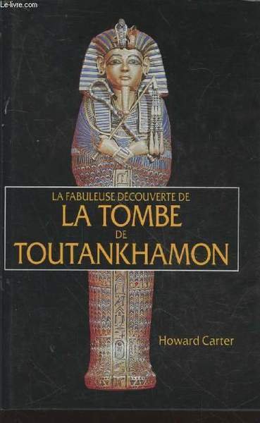 La fabuleuse découverte de la tombe de Toutankhamon