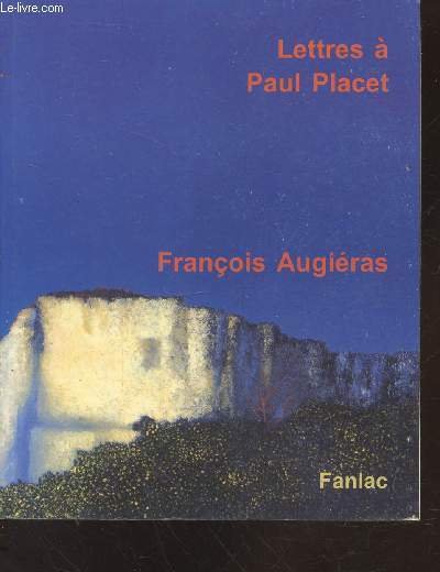 Lettres à Paul Placet accompagnées de Lettre à un ami …