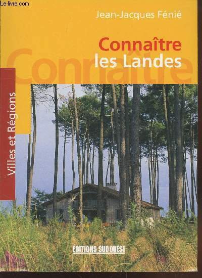Connaître les Landes (Collection :"Villes et Régions")