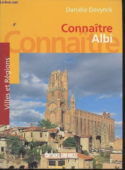 Connaître Albi (Collection :"Villes et Régions")