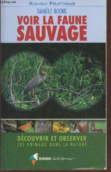 Voir la faune sauvage : Découvrir et observer les animaux …