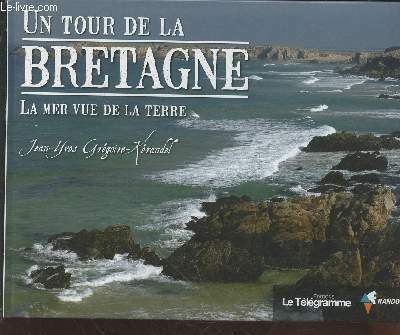 Un tour de la Bretagne : La mer vue de …