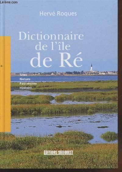 Dictionnaire de l'île de Ré : Sites, nature, patrimoine, Histoire