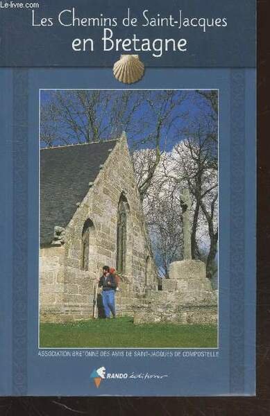 Les Chemins de Saint-Jacques en Bretagne : Guide pratique du …