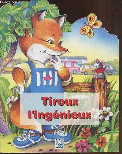 Tiroux l'ingénieux (Collection : "Gentil Renardeau")
