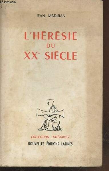 L'hérésie du XX siècle (Colllection : "Itinéraires")