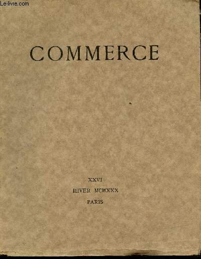 Commerce cahier XXVI (26) Hiver 1930. Sommaire: Allocution par Paul Valéry - D'un porte plume à un aimant par Léon-Paul Fargue - Récits par Franz Kafka - etc.
