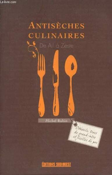 Antisèches culinaires : de Ail à Zeste - Conseils, trucs …