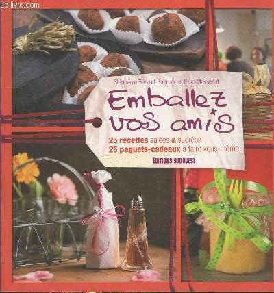Emballez vos amis : 25 recettes salées & sucrées - …