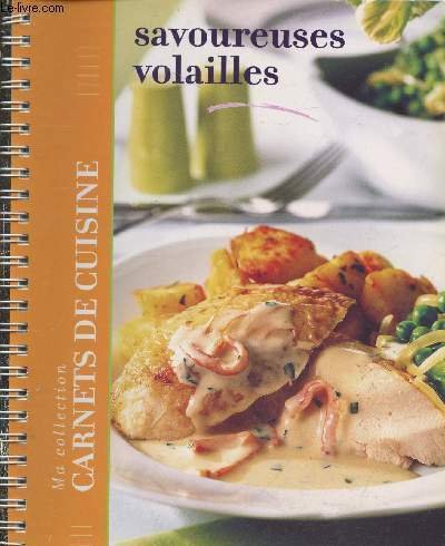 Savoureuses volailles (Collection "Ma collection Carnets de cuisine")