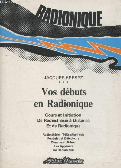 Vos débuts en Radionique : Cours et initiation de radiesthésie …