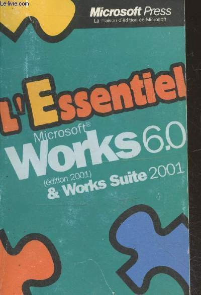 L'Essentiel Microsoft Works 6.0 & Works Suite 2001 (édition 2001)