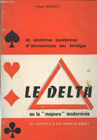 Le énième système d'annonces au bridge : Le Delta ou la "majeure" modernisée. Un système à la fois simple et précis !