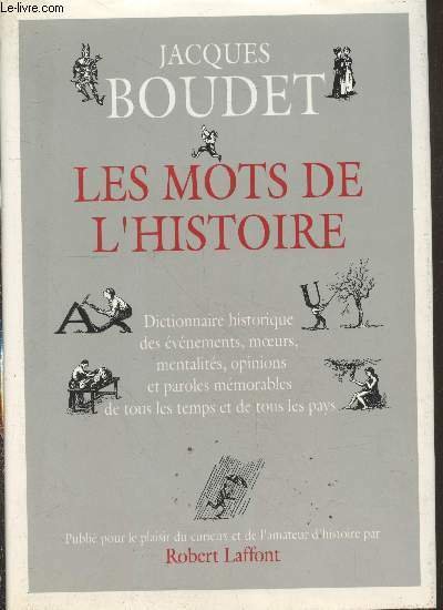 Les mots de l'Histoire : Dictionnaire historique des événements, moeurs, mentalités, opinions et paroles mémorables de tous les temps et de tous les pays